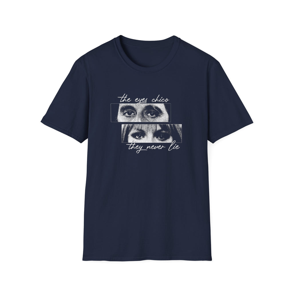 T-Shirt — "The Eyes Chico, They Never Lie"