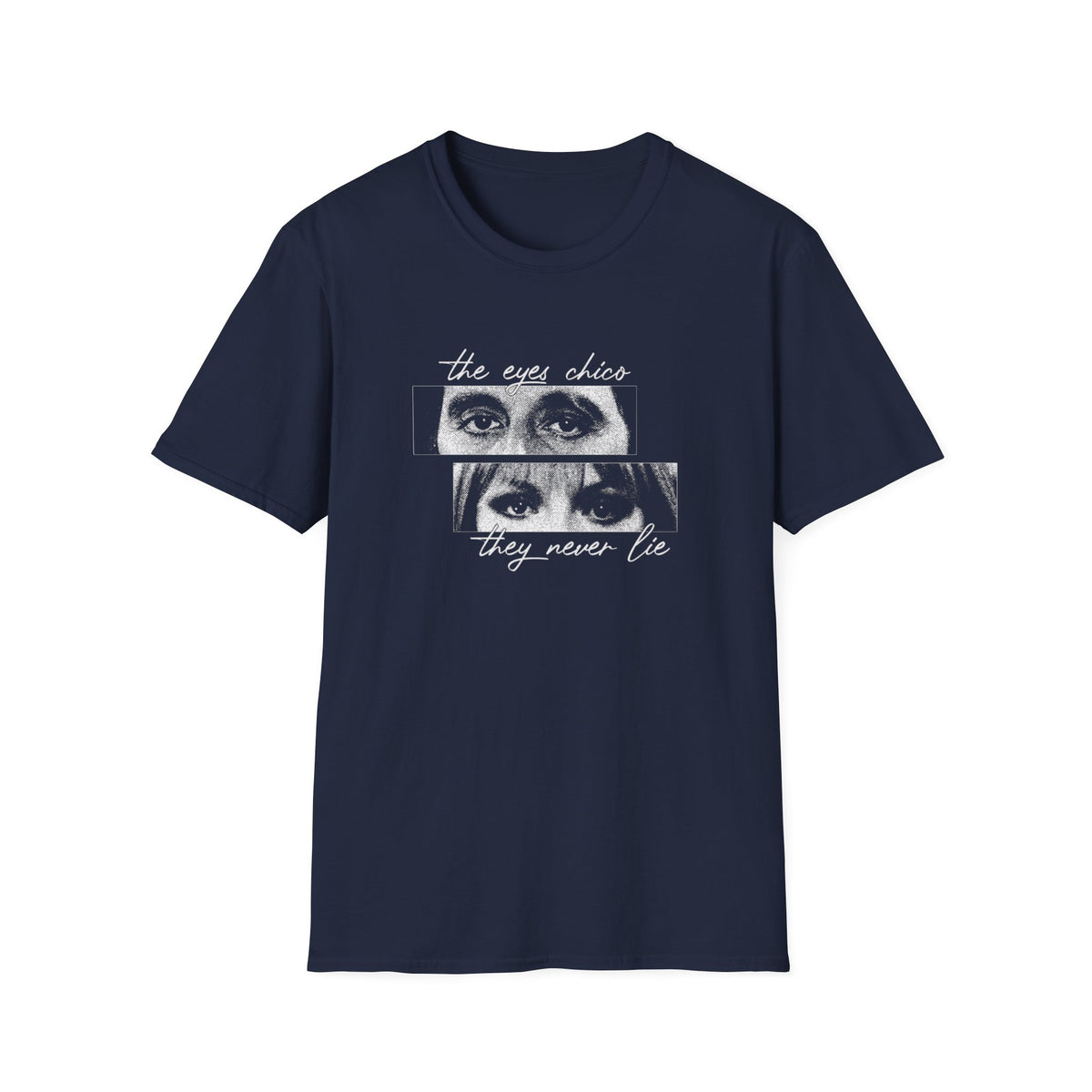 T-Shirt — "The Eyes Chico, They Never Lie"